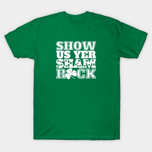 St Patricks Day Show Us Yer Shamrock T-Shirt